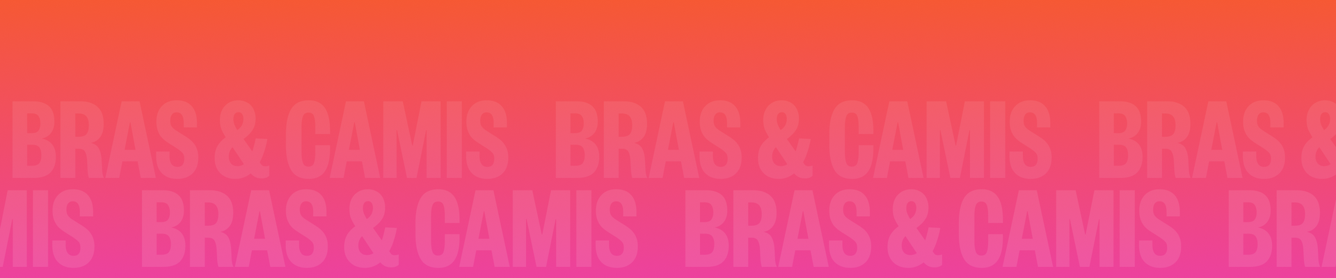 Bras and Camis