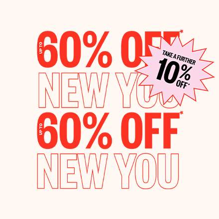 Up to 60% Off* + 10% Selected Styles